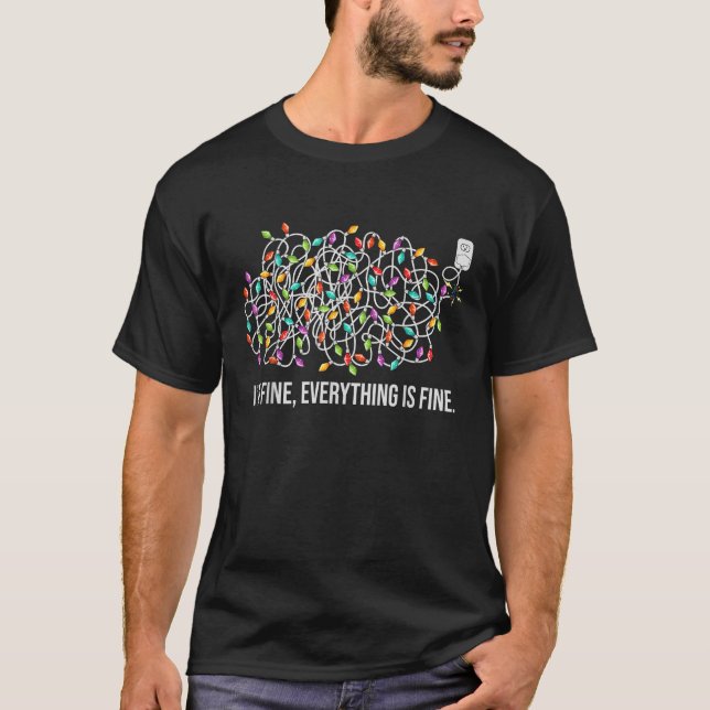 I m Fine Everything is Fine Christmas Lights Funny T-Shirt (Front)