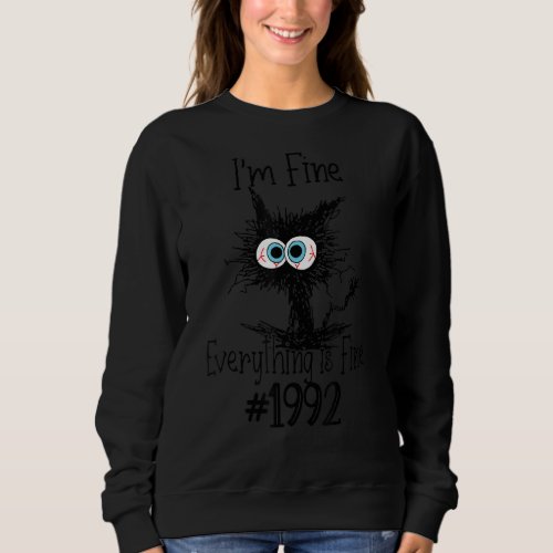 I M Fine Everything Is Fine Since 1992 Funny Cat Sweatshirt