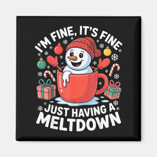 I’m Fine It’s Fine Just Having A Meltdown Funny Sn Magnet