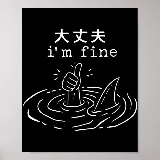 I’m Fine Shark Japanese Funny Drowning Meme  Poster (Front)