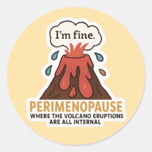 I’m Fine Volcano – Perimenopause Internal Eruption Classic Round Sticker