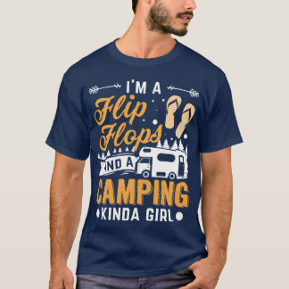 I m Flip Flops And Camping Kinda Girlraveling frie T-Shirt