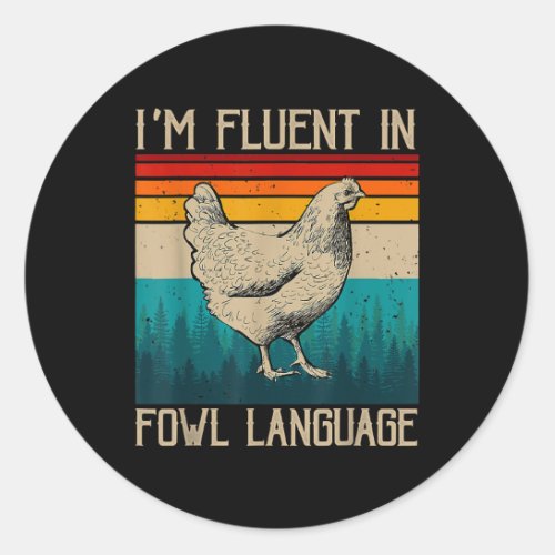 Im Fluent In Fowl Language Chicken Classic Round Sticker