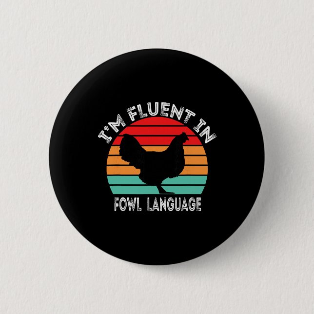 I’m Fluent In Fowl Language Chicken Funny  Button (Front)