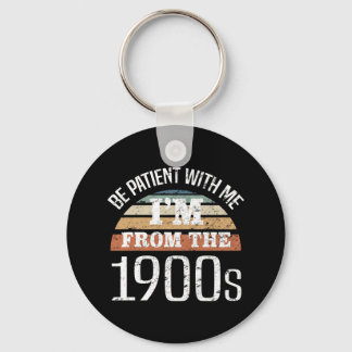 I’m From The 1900s Funny Birthday Keychain