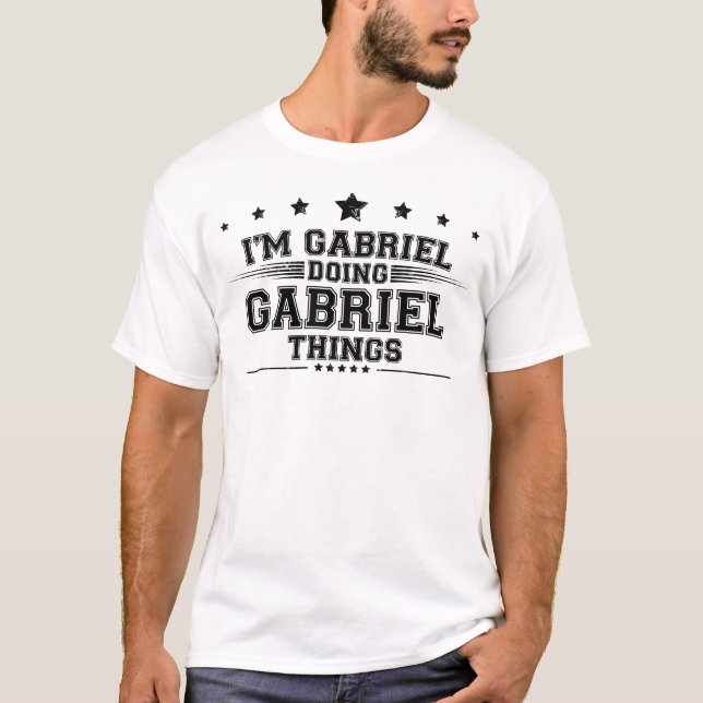 i’m Gabriel doing Gabriel things T-Shirt (Front)