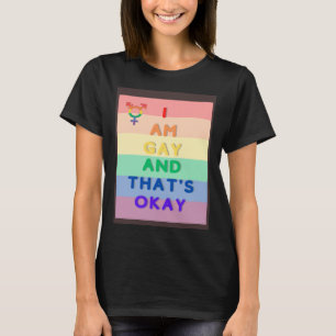 I m gay and that s okay In rainbow colors design T-Shirt