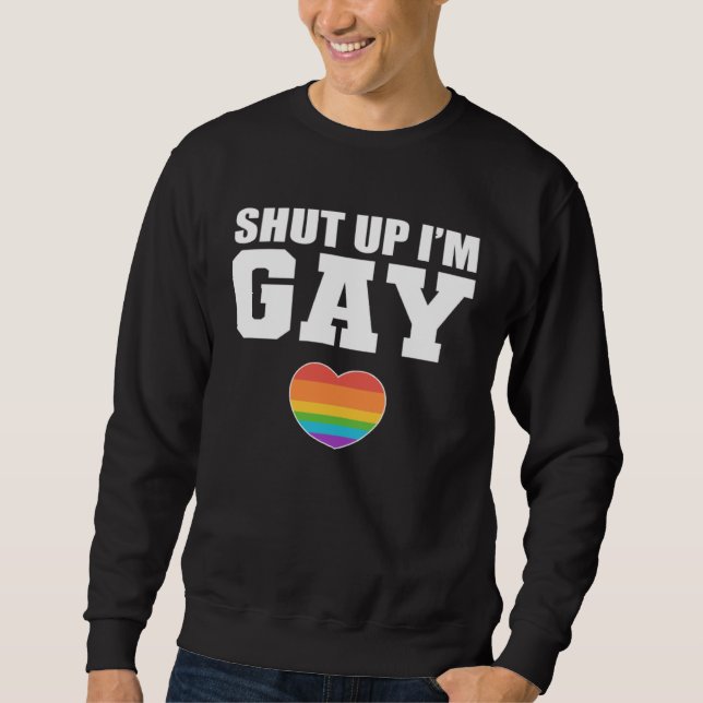 I m Gay LGBT Sweatshirt (Front)
