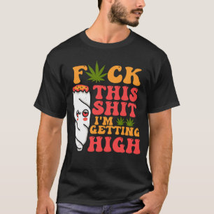 I_m Getting High Funny  Weed Sto T-Shirt