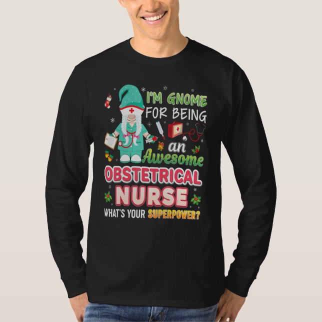 I M Gnome For Being An Awesome Obstetrical Nurse C T-Shirt (Front)