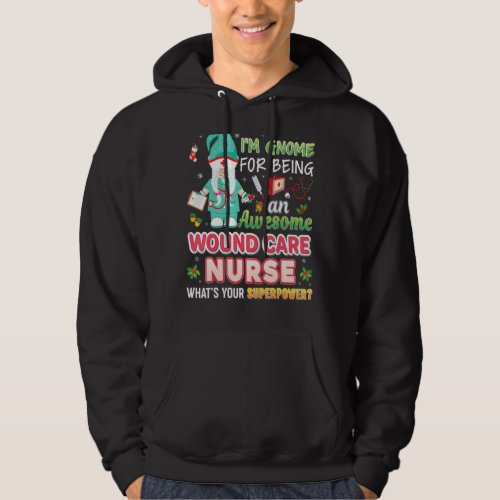 I M Gnome For Being An Awesome Wound Care Nurse Ch Hoodie