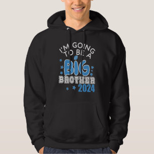 I M GOING TO BE A BIG Brother 2024 Pregnancy Annou Hoodie