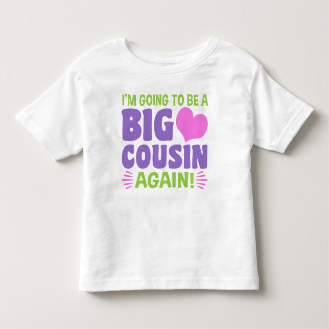 I’m Going To Be A Big Cousin Again Toddler T-shirt (Front)