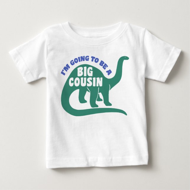 I’m Going To Be A Big Cousin Baby T-Shirt (Front)