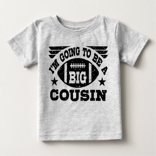 Im Going To Be A Big Cousin Baby T_Shirt