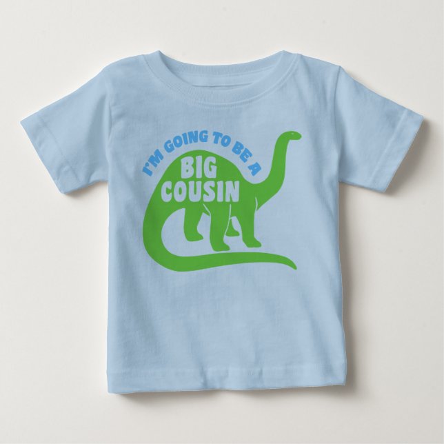I’m Going To Be A Big Cousin Baby T-Shirt (Front)