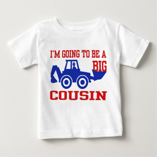 Im Going To Be A Big Cousin Baby T_Shirt