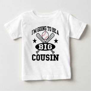 I’m Going To Be A Big Cousin Baby T-Shirt