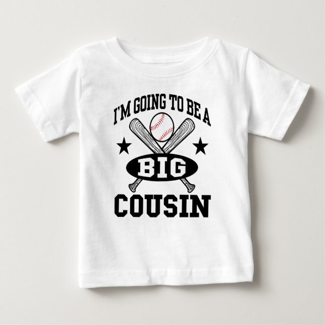 I’m Going To Be A Big Cousin Baby T-Shirt (Front)
