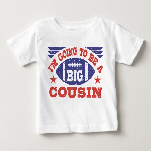 Im Going To Be A Big Cousin Baby T_Shirt