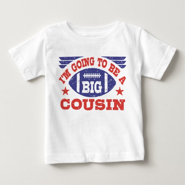 I’m Going To Be A Big Cousin Baby T-Shirt (Front)