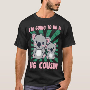I m Going To Be A Big Cousin Koala Graphic Big Cou T-Shirt