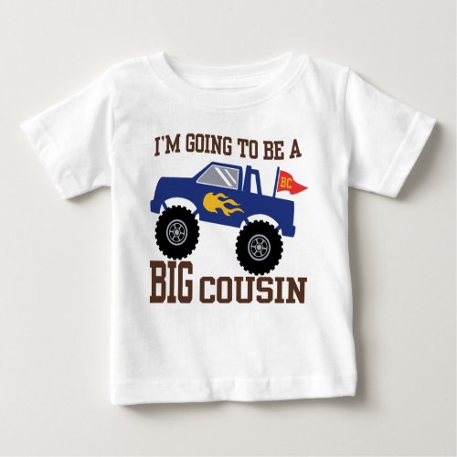 Iâm Going To Be A Big Cousin Monster Truck Baby T_Shirt