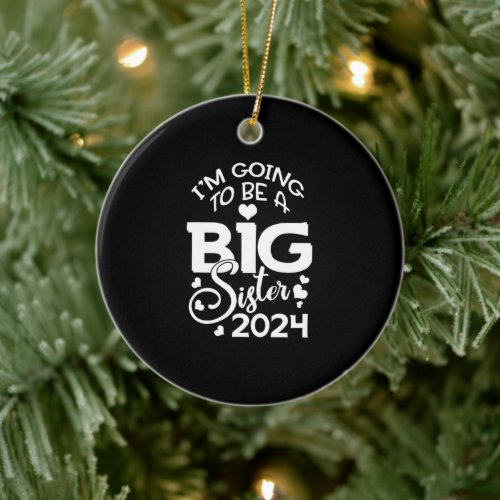 I m going to be big sister 2024 ceramic ornament