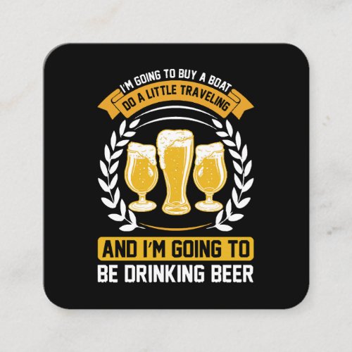  I m going to be drinking beer Square Business Card