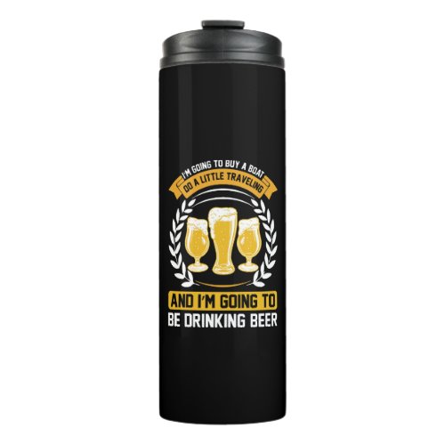  I m going to be drinking beer Thermal Tumbler