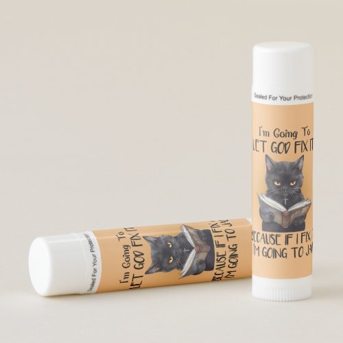 Im Going to Let God Fix it Cat Sarcasm Funny Lip Balm