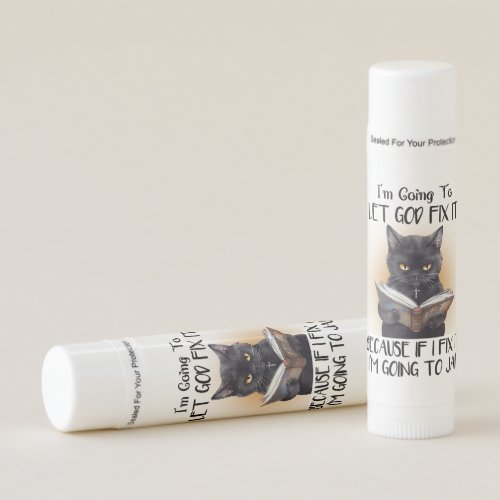 Im Going to Let God Fix it Cat Sarcasm Funny Lip Balm
