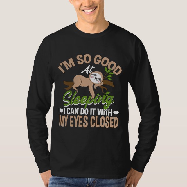 I M Good At Sleeping Sloth Joke Sloth Lazy T-Shirt (Front)