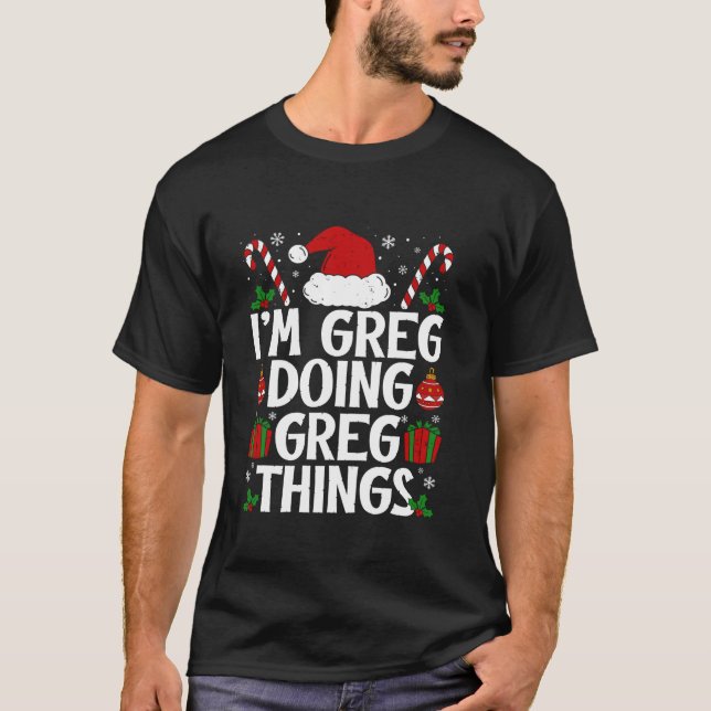 I M GREG DOING GREG THINGS FUNNY THIS IS MY CHRIST T-Shirt (Front)