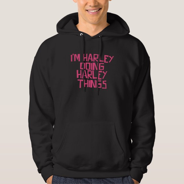 I m Harley doing Harley things Hoodie (Front)