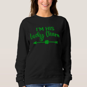 I m Her Shamrock I m His Lucky Charm St Patricks C Sweatshirt