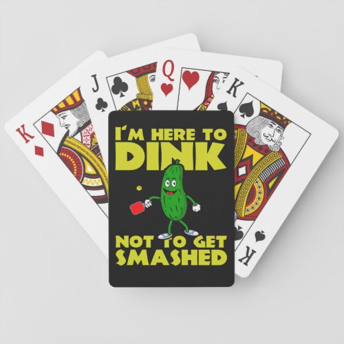 Im Here to Dink Not To Get Smashed Pickleball Playing Cards