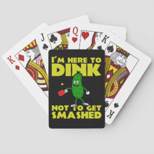 I`m Here to Dink Not To Get Smashed Pickleball Poker Cards
