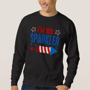 I m His Sparkler Firecracker 4th Of July Matching  Sweatshirt