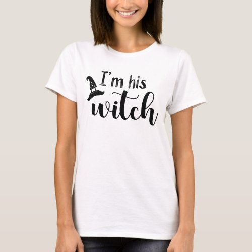 Im His Witch  Black Text Couples Halloween T_Shirt