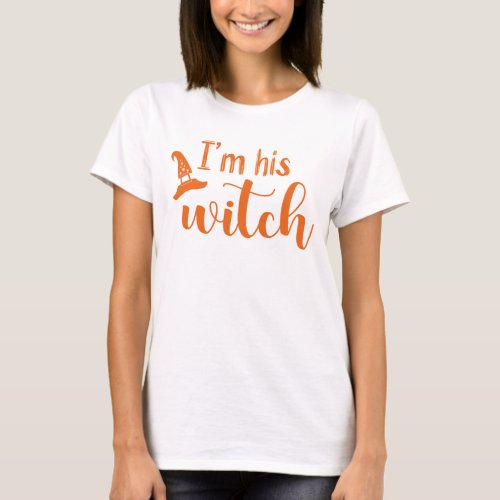 Im His Witch  Orange Text Couples Halloween T_Sh T_Shirt