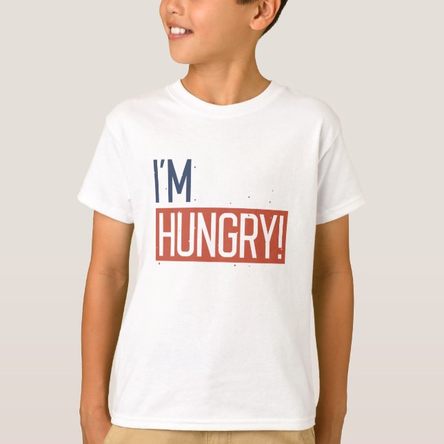 I’m Hungry T-Shirt (Front)