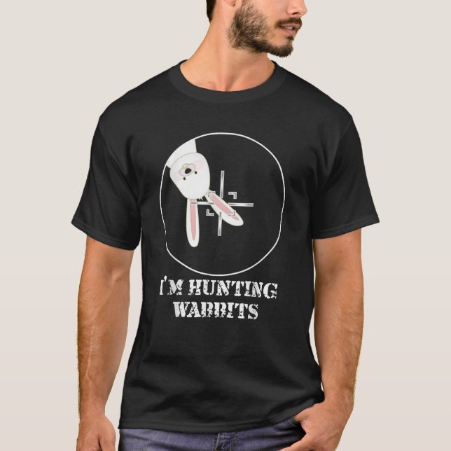 I M HUNTING WABBITS CUTE FUNNY RABBIT T-Shirt (Front)