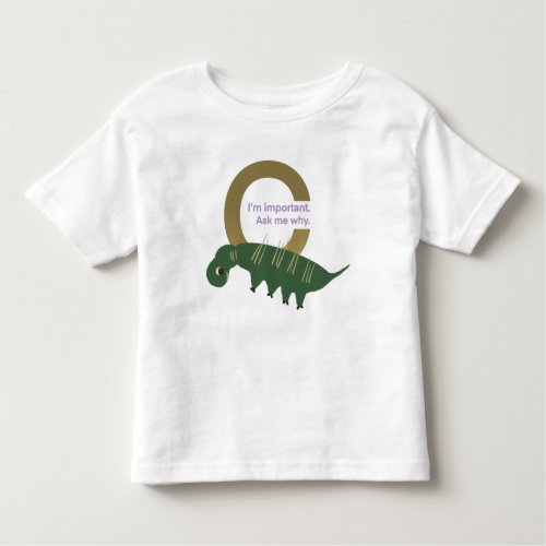 Im important  Ask me why  Caterpillar 1 Toddler T_shirt