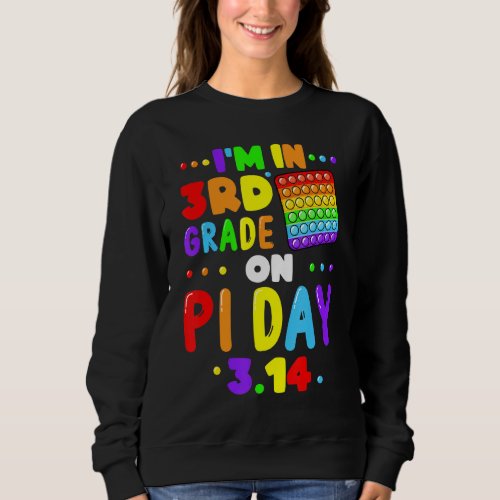 I M In 3rd Grade On Pi Day 3 14 Pi Math Teacher Ki Sweatshirt