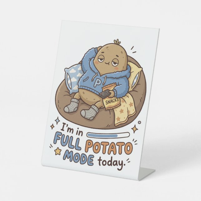 I’m in full potato mode today| Couch Potato Potato Pedestal Sign (Front)