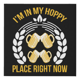 I m in my hoppy place right now faux canvas print