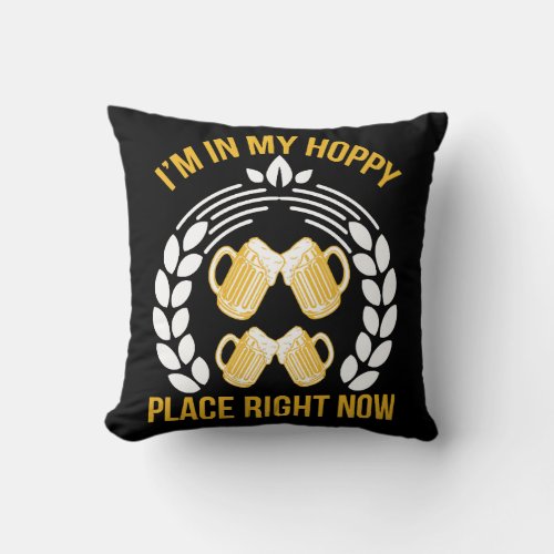 I m in my hoppy place right now throw pillow