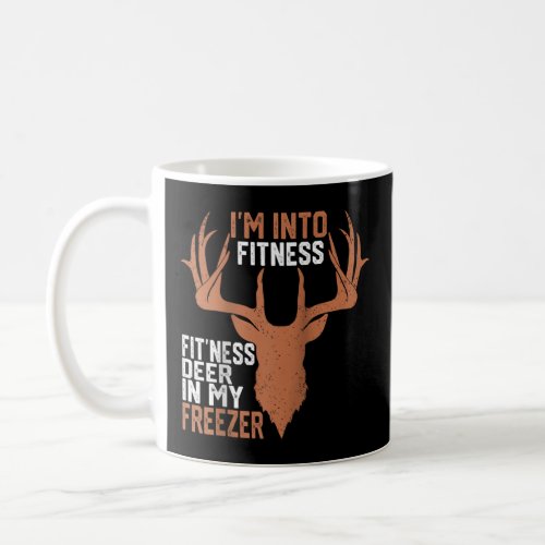 I m Into Fitness Deer Freezer Funny Hunter Dad Hun Coffee Mug