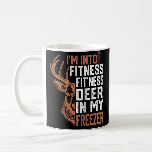 I m Into Fitness Deer Freezer Funny Hunter Dad Hun Coffee Mug